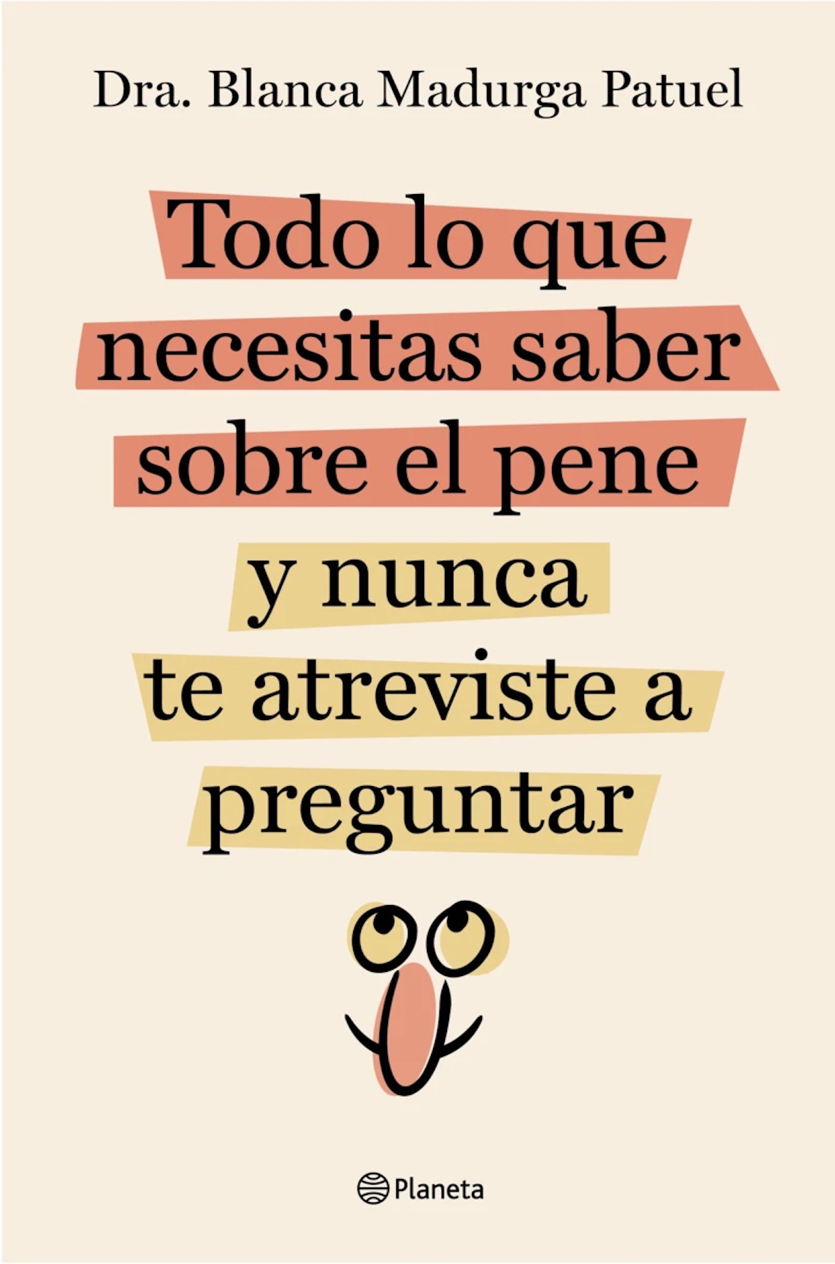 Libro Todo lo que necesitas sa- ber sobre el pene y nunca te atre- viste a preguntar